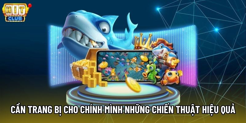 Cần trang bị cho chính mình những chiến thuật hiệu quả Cần trang bị cho chính mình những chiến thuật hiệu quả
