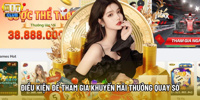 Điều kiện để tham gia khuyến mãi thưởng quay số Điều kiện để tham gia khuyến mãi thưởng quay số