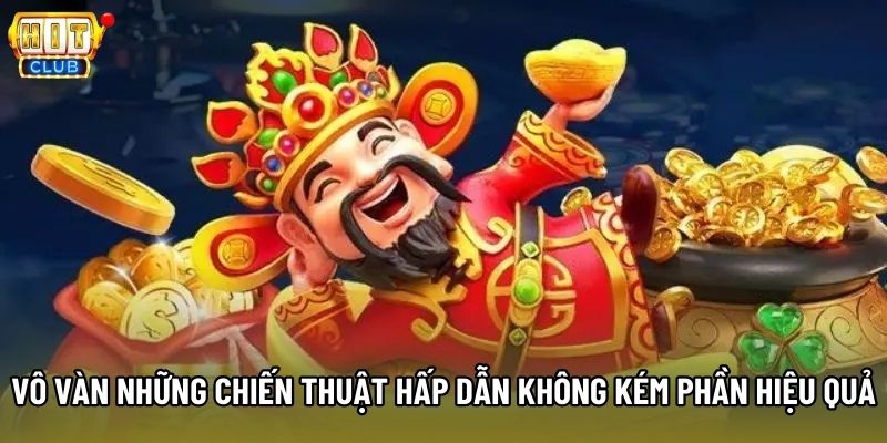 Vô vàn những chiến thuật hấp dẫn không kém phần hiệu quả Vô vàn những chiến thuật hấp dẫn không kém phần hiệu quả